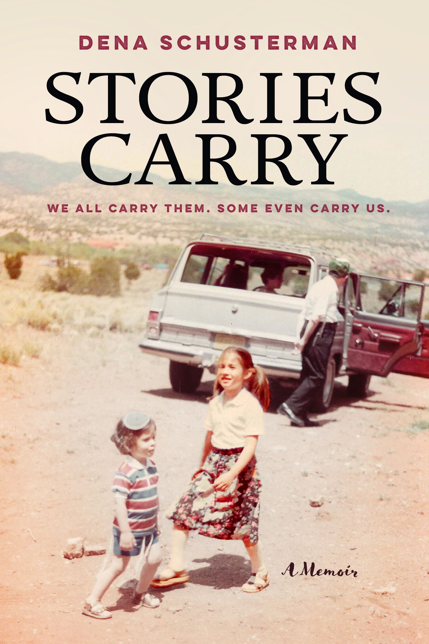 Stories Carry: We All Carry Them. Some Even Carry Us by Dena Schusterman book cover