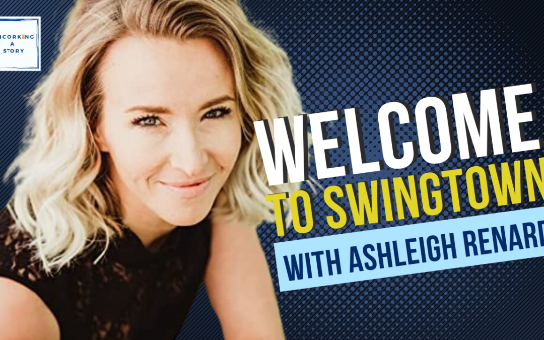 Welcome to Swingtown, with Ashleigh Renard - Uncorking a Story