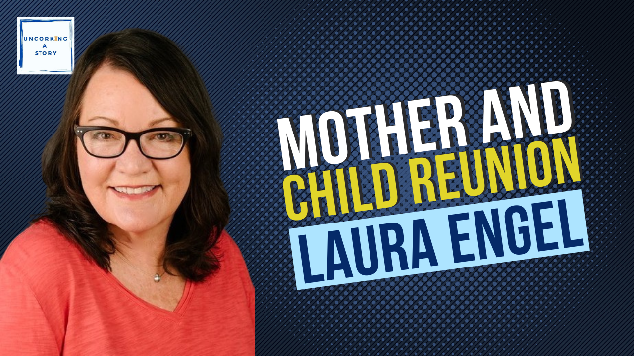 Mother and Child Reunion, with Laura Engel - Uncorking a Story