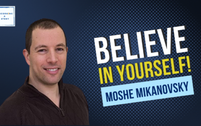 Believe in Yourself, with Moshe Mikanovsky