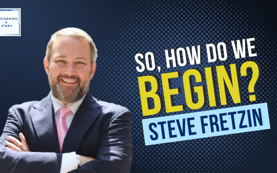 So, How do we Begin? With Steve Fretzin