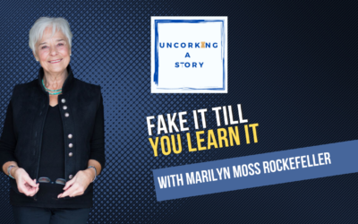 Fake it Till you Learn it, with Marilyn Moss Rockefeller