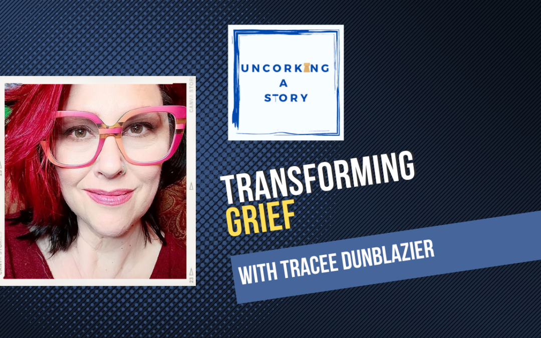 Transforming Grief, with Tracee Dunblazier