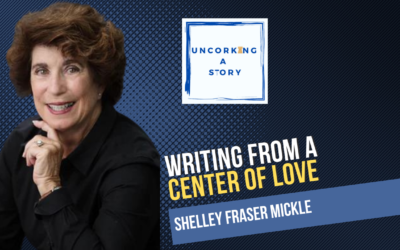 Writing from a Center of Love, with Shelley Fraser Mickle