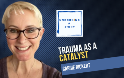 Trauma as a Catalyst, with Carrie Rickert