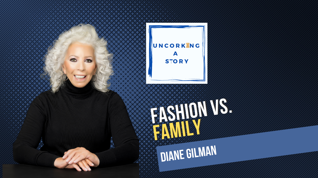 Fashion vs. Family, with Diane Gilman - Uncorking a Story