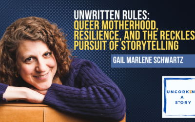 Unwritten Rules: Queer Motherhood, Resilience, and the Reckless Pursuit of Storytelling with Gail Marlene Schwartz