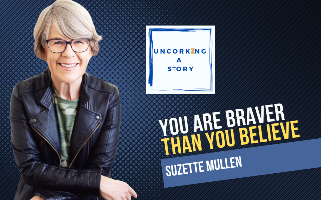 You are Braver than you Believe, with Suzette Mullen