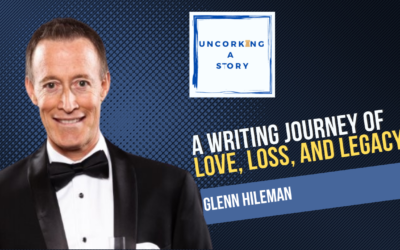 A Writing Journey of Love, Loss, and Legacy, with Glenn Hileman