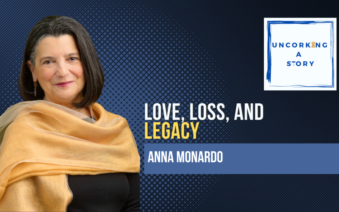 Love, Loss, and Legacy, with Anna Monardo