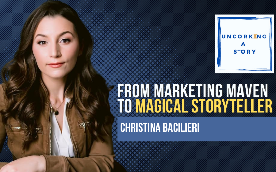 From Marketing Maven to Magical Storyteller, with Christina Bacilieri