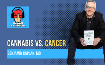 Cannabis vs. Cancer: Uncorking the Truth with Dr. Benjamin Caplan