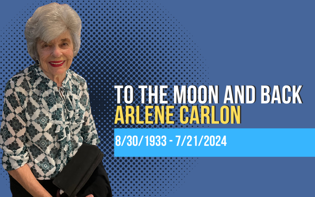 To the Moon and Back, Remembering Arlene Carlon