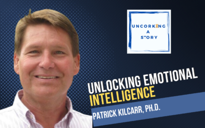 Unlocking Emotional Intelligence, with Patrick Kilcarr, Ph.D.