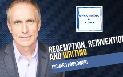 Redemption, Reinvention, and Writing, with Richard Podkowski