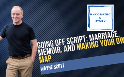 Going Off Script: Wayne Scott on Marriage, Memoir, and Making Your Own Map