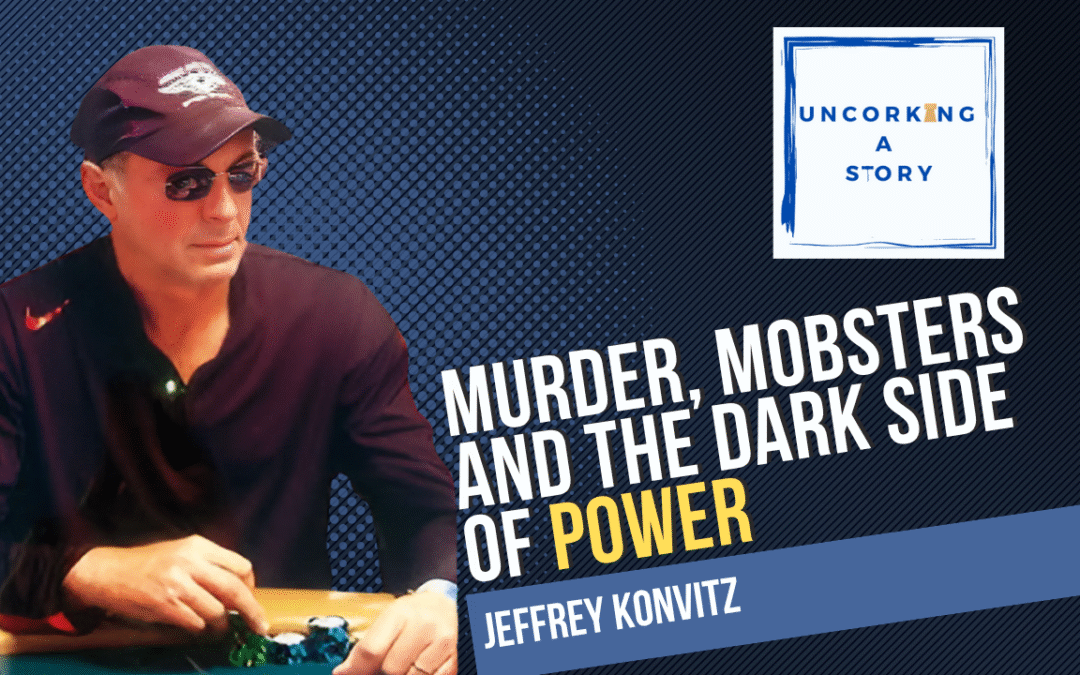 Murder, Mobsters, and the Dark Side of Power, with Jeffrey Konvitz